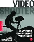 Video Shooter: Mastering Storytelling Techniques 3rd Edition