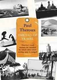 The Tao of Travel: Enlightenments from Lives on the Road (h�ftad)