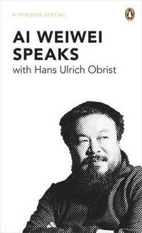 Ai Weiwei Speaks (h�ftad)