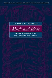 Music and Ideas in the Sixteenth and Seventeenth Centuries (h�ftad)