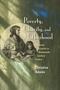 Poverty, Charity, and Motherhood (h�ftad)
