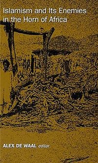 Islamism and Its Enemies in the Horn of Africa (h�ftad)