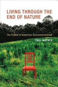 Living Through the End of Nature (inbunden)