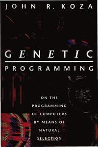 Genetic Programming: v. 1 On the Programming of Computers by Means of Natural Selection (h�ftad)