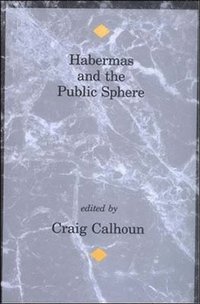 Habermas and the Public Sphere (h�ftad)