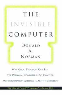 The Invisible Computer (h�ftad)