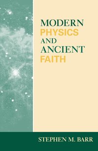 Modern Physics and Ancient Faith (h�ftad)