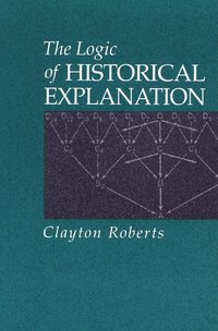 The Logic of Historical Explanation (h�ftad)