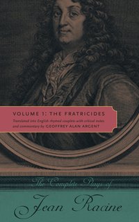 The Complete Plays of Jean Racine: v. 1 The Fratricides (h�ftad)