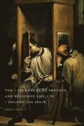 The Sacrament of Penance and Religious Life in Golden Age Spain