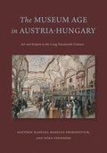 The Museum Age in Austria-Hungary