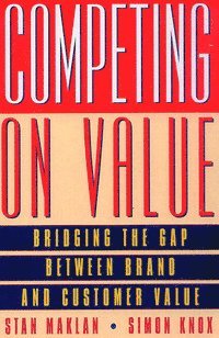 Competing on Value : Bridging the gap between brand and customer value (inbunden)