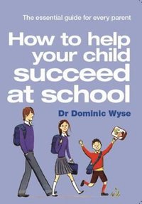 How to Help Your Child Succeed at School (h�ftad)