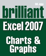 Brilliant Excel 2007 Solutions: Charts and Graphs (h�ftad)