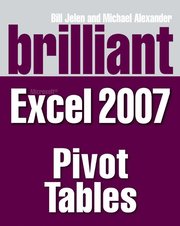 Brilliant Excel 2007 Solutions: Pivot Tables (h�ftad)