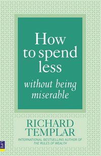 How to Spend Less Without Being Miserable (h�ftad)