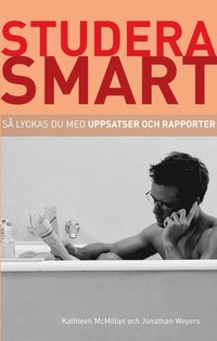 Studera smart: S� lyckas du med uppsatser och rapporter (h�ftad)
