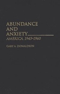 Abundance and Anxiety (h�ftad)