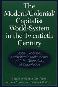 The Modern/Colonial/Capitalist World-System in the Twenthieth Century (h�ftad)