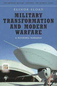 Military Transformation and Modern Warfare (inbunden)