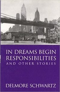 In Dreams Begin Responsibilities and Other Stories (h�ftad)