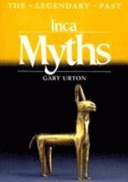 Inca Myths: The Legendary Past (h�ftad)