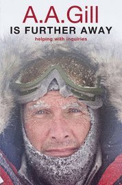 A.A. Gill is Further Away (inbunden)