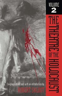 The Theatre of the Holocaust: v. 2 Six Plays (h�ftad)