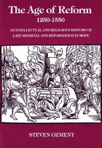 The Age of Reform, 1250-1550 (h�ftad)