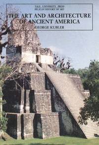 The Art and Architecture of Ancient America (h�ftad)