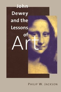 John Dewey and the Lessons of Art (h�ftad)