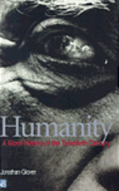 Humanity: A Moral History of the Twentieth Century (h�ftad)