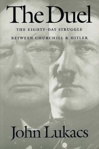 The Duel: The Eighty-Day Struggle Between Churchill and Hitler (inbunden)