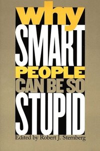 Why Smart People Can be So Stupid (h�ftad)