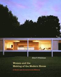 Women and the Making of the Modern House (h�ftad)
