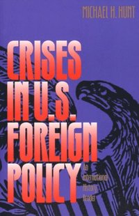 Crises in U.S. Foreign Policy (h�ftad)
