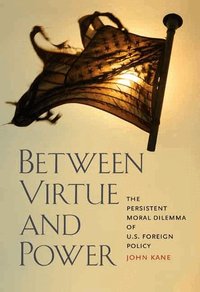 Between Virtue and Power (inbunden)