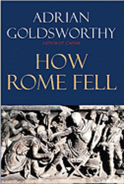 How Rome Fell: Death of a Superpower (inbunden)