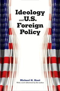 Ideology and U.S. Foreign Policy (h�ftad)
