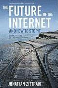 The Future of the Internet -- And How to Stop It (h�ftad)