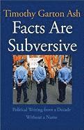 Facts Are Subversive: Political Writing from a Decade Without a Name (h�ftad)