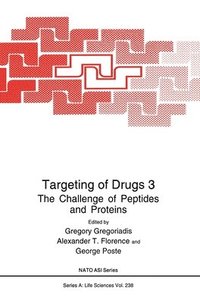 Targeting of Drugs: v. 3 The Challenge of Peptides and Proteins - Proceedings of a NATO ASI Held at Cape Sounion Beach, Greece, June 24-July 5, 1991