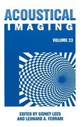 Acoustical Imaging: v. 23 Proceedings of the 23rd International Symposium Held in Boston, Massachusetts, April 13-16, 1997