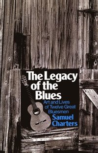 The Legacy of the Blues (inbunden)