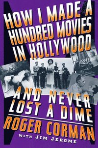 How I Made a Hundred Movies in Hollywood and Never Lost a Dime (h�ftad)