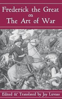 Frederick The Great On The Art Of War (h�ftad)