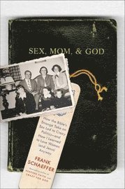 Sex, Mom, and God (inbunden)