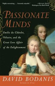 Passionate Minds: Emilie Du Chatelet, Voltaire, and the Great Love Affair of the Enlightenment (h�ftad)