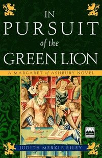 In Pursuit of the Green Lion: A Margaret of Ashbury Novel (h�ftad)