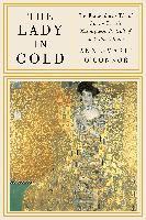 The Lady in Gold: The Extraordinary Tale of Gustav Klimt's Masterpiece, Portrait of Adele Bloch-Bauer (inbunden)